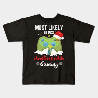 Most Likely To Miss Christmas While Gaming Xmas Family Kids T-Shirt